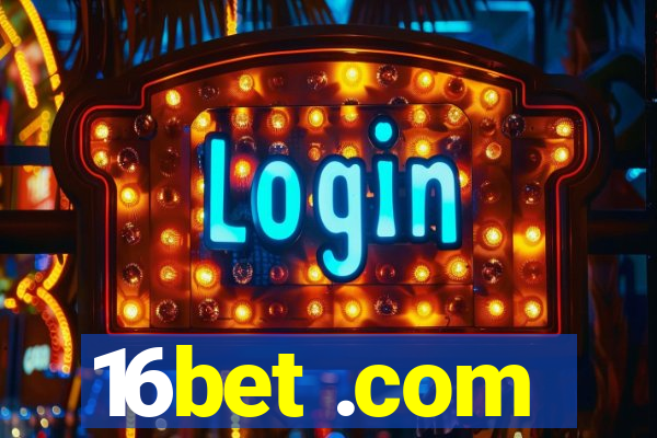 16bet .com